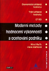 Maøík, M. - Maøíková, P.: Moderní metody hodnocení výkonnosti a oceòování podniku (EVA, MVA, CFROI), 2005